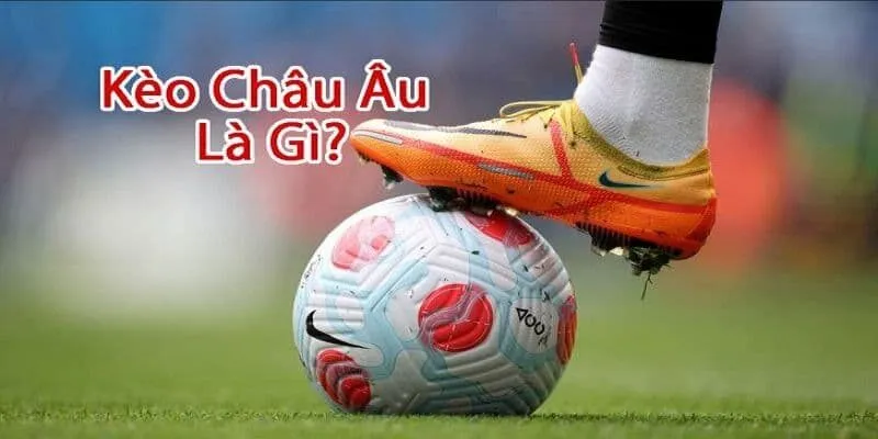 Khái niệm kèo châu Âu